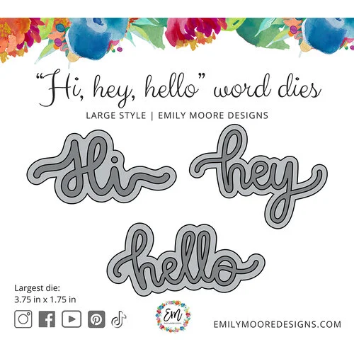 Emily Moore Designs - Dies - Hi, Hey, Hello - Large