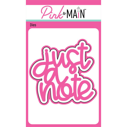 Pink and Main - Dies - Just A Note 1 Pink and Main - Dies - Just A Note