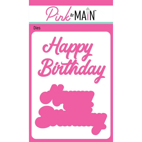 Pink and Main - Dies - Happy Birthday