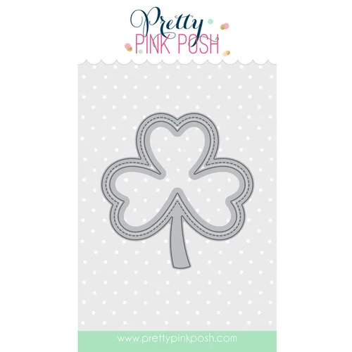 Pretty Pink Posh - Dies - Shamrock Shaker