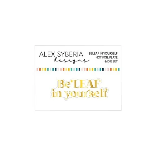 Alex Syberia Designs - Hot Foil Plate And Die Set - Beleaf In Yourself 1 Alex Syberia Designs - Hot Foil Plate And Die Set - Beleaf In Yourself