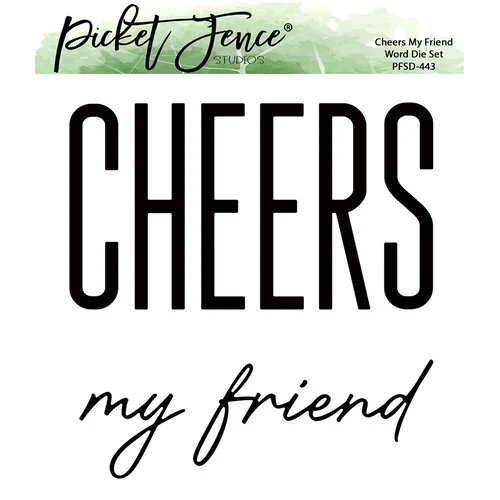 Picket Fence Studios - Dies - Cheers my Friend Word