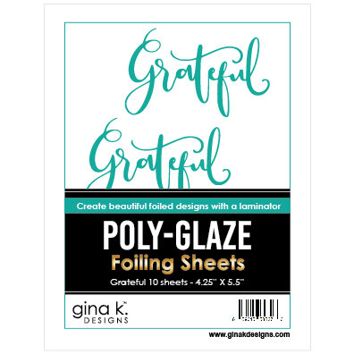 Gina K Designs - Poly-Glaze Foiling Sheets - Grateful