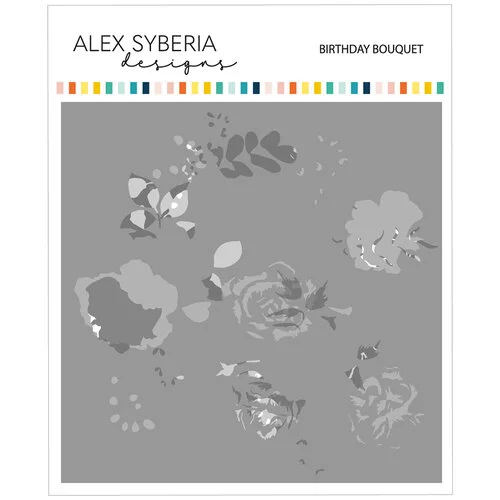 Alex Syberia Designs - Layering Stencils - Birthday Bouquet